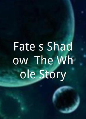Fate's Shadow: The Whole Story海报封面图