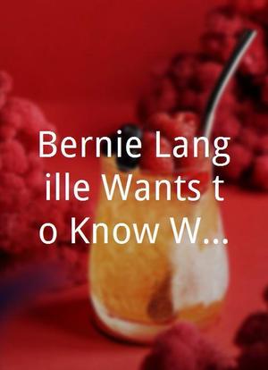 Bernie Langille Wants to Know What Happened to Bernie Langille海报封面图