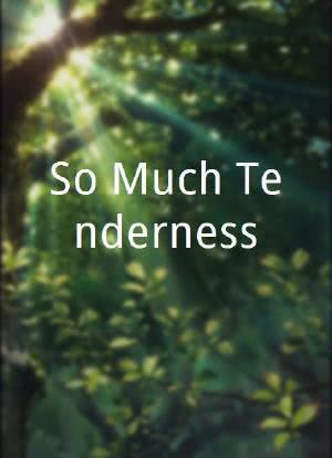 So Much Tenderness海报封面图