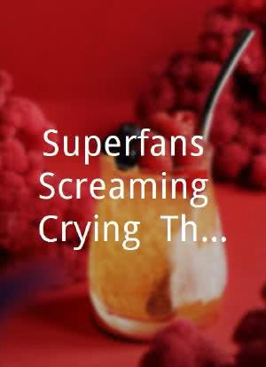 Superfans: Screaming. Crying. Throwing up.海报封面图
