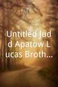 肯尼斯·卢卡斯 Untitled Judd Apatow/Lucas Brothers Project