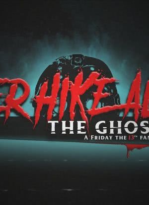 Never Hike Alone: The Ghost Cut - A 'Friday the 13th' Fan Film Anthology海报封面图