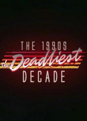1990s: The Deadliest Decade海报封面图