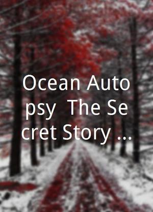 Ocean Autopsy: The Secret Story of Our Seas海报封面图