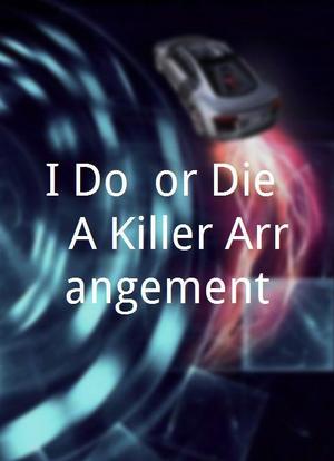 I Do, or Die - A Killer Arrangement海报封面图