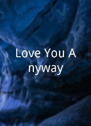Love You Anyway海报封面图