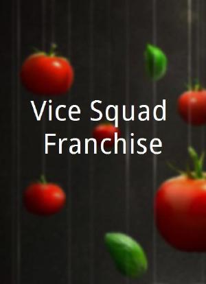 Vice Squad Franchise海报封面图
