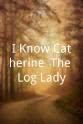 格蕾丝·扎布里斯基 I Know Catherine, The Log Lady