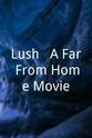 菲利普·金 Lush - A Far From Home Movie