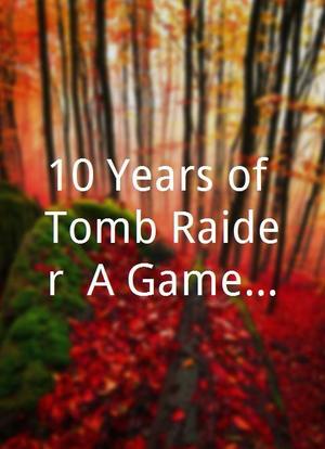 10 Years of Tomb Raider: A GameTap Retrospective海报封面图