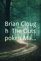 布莱恩·克拉夫 Brian Clough: The Outspoken Manager