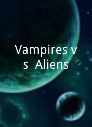 Vampires vs. Aliens海报封面图
