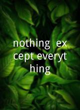 nothing, except everything.