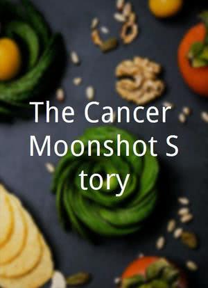 The Cancer Moonshot Story海报封面图