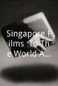 黄理菱 Singapore Films: To The World And Back