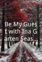 朱丽安娜· 玛格丽丝 Be My Guest with Ina Garten Season 1
