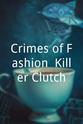 吉勒·马里尼 Crimes of Fashion: Killer Clutch