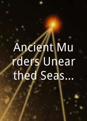 Ancient Murders Unearthed Season 1海报封面图