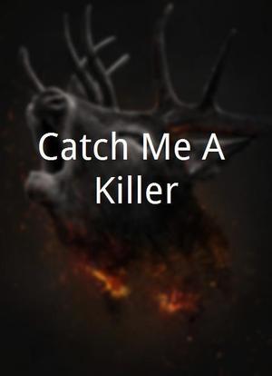 Catch Me A Killer海报封面图