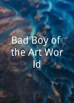 Bad Boy of the Art World海报封面图