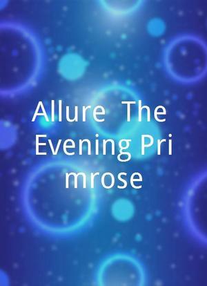 Allure: The Evening Primrose海报封面图