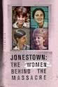 Stephan Jones Jonestown: The Women Behind the Massacre