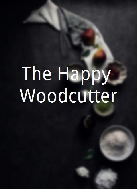 The Happy Woodcutter海报封面图