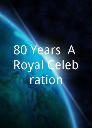 80 Years: A Royal Celebration海报封面图