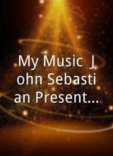 My Music: John Sebastian Presents Folk Rewind