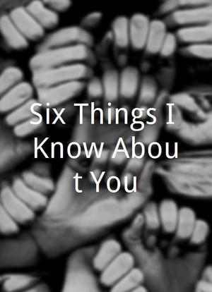 Six Things I Know About You海报封面图
