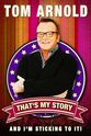 Dan Roland Tom Arnold: That's My Story and I'm Sticking to it