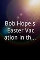 Tim Kiley Bob Hope`s Easter Vacation in the Bahamas