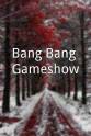 Bailey Steven Nunez Bang Bang Gameshow!