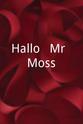 Sigfrid Brandl Hallo - Mr. Moss