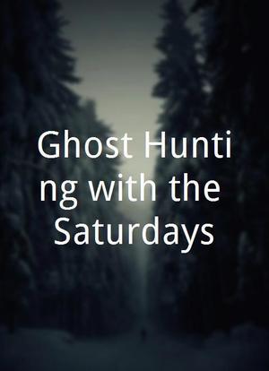 Ghost Hunting with the Saturdays海报封面图