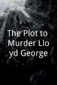 Edward Brooks The Plot to Murder Lloyd George
