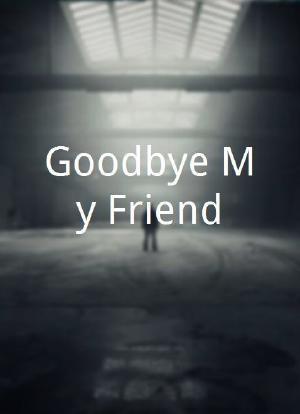 Goodbye My Friend海报封面图