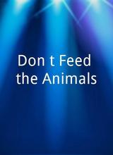 Don't Feed the Animals