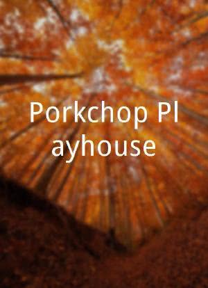 Porkchop Playhouse海报封面图