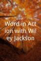 Wiley Jackson Word in Action with Wiley Jackson