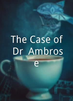 The Case of Dr. Ambrose海报封面图