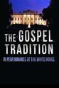 Bill Maxwell The Gospel Tradition: In Performance at the White House