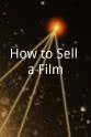 Chris Jones How to Sell a Film
