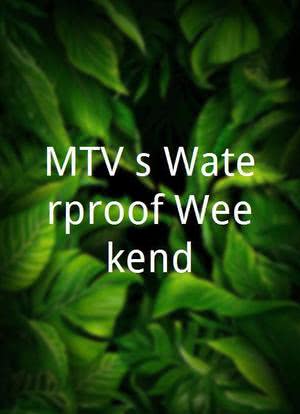 MTV's Waterproof Weekend海报封面图