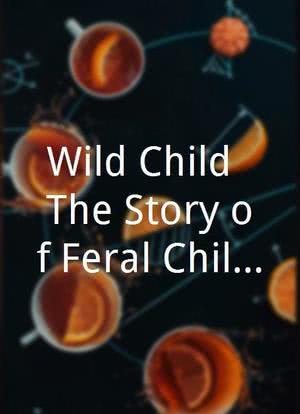 Wild Child: The Story of Feral Children海报封面图