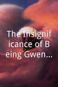 Sara Mason The Insignificance of Being Gwendolen