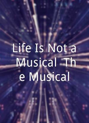 Life Is Not a Musical: The Musical海报封面图
