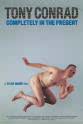Beverly Grant Tony Conrad: Completely in the Present
