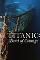 Bill Sauder Titanic: Band of Courage