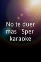 Juan Luis Alvarez No te duermas ¡ Súper karaoke!